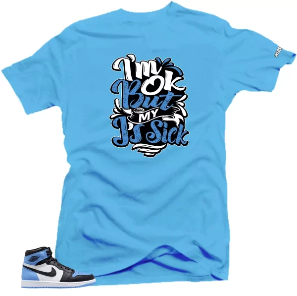 Shirt To Match Jordan 1 UNC Toe Sick Js Sneaker tee Jezsport.com