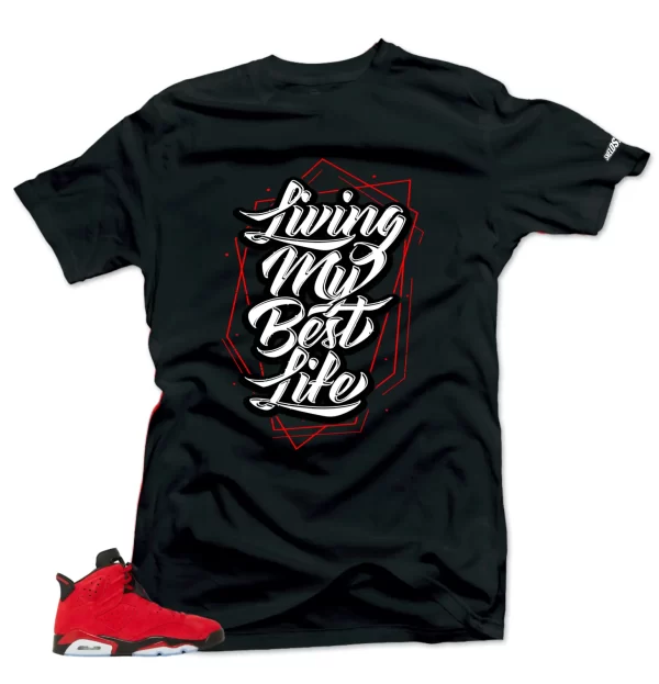 Shirt To Match Jordan 6 Toro Bravo My Best Life Sneaker tee Jezsport.com