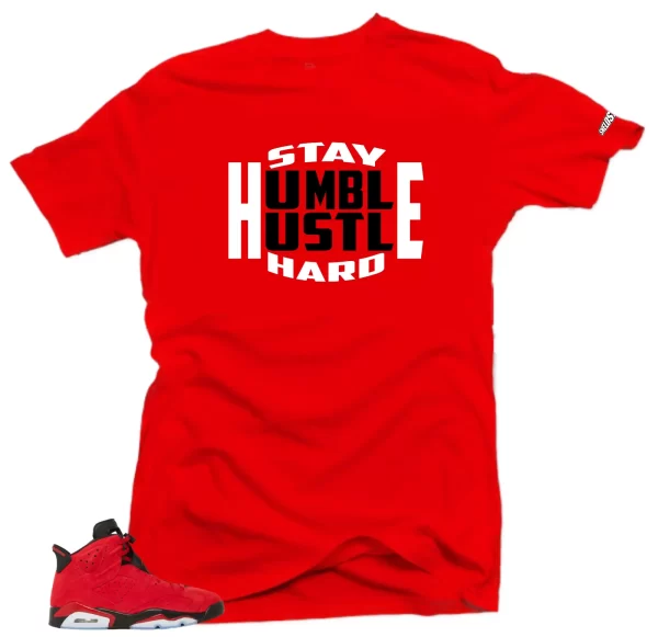 Shirt To Match Jordan 6 Toro Bravo Stay Humble Sneaker tee Jezsport.com