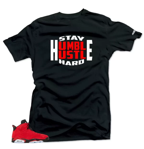 Shirt To Match Jordan 6 Toro Bravo Stay Humble Sneaker tee Jezsport.com