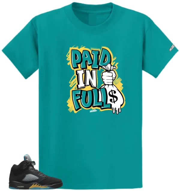 Shirt To Match Air Jordan Retro 5 Aqua Paid In Full Air Sneaker Tees Jezsport.com