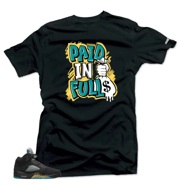 Shirt To Match Air Jordan Retro 5 Aqua Paid In Full Air Sneaker Tees Jezsport.com