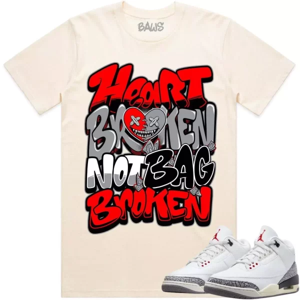 Jordan 3 White Cement 3s Shirt to Match - RED HEART BROKEN BAWS Jezsport.com