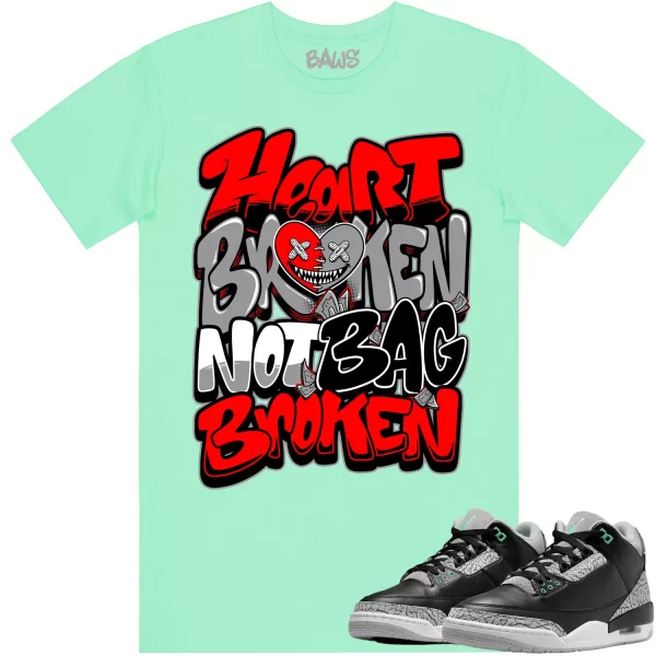 Jordan 3 Green Glow 3s Shirt to Match - RED HEART BROKEN BAWS Jezsport.com