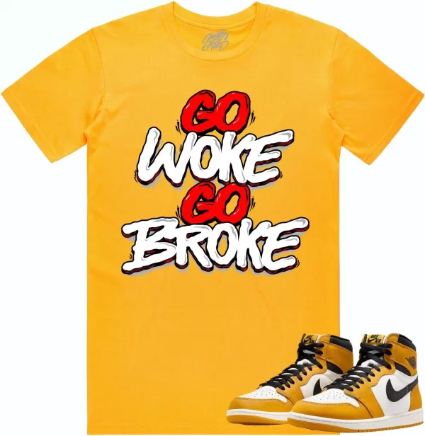 Jordan 1 Yellow Ochre 1s Shirt to Match - RED GO WOKE GO BROKE Jezsport.com