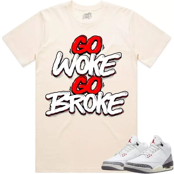 Jordan 3 White Cement 3s Shirt to Match - RED GO WOKE GO BROKE Jezsport.com