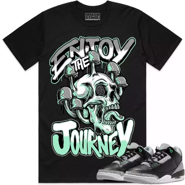 Jordan 3 Green Glow 3s Shirt to Match - GREEN GLOW ENJOY THE JOURNEY Jezsport.com