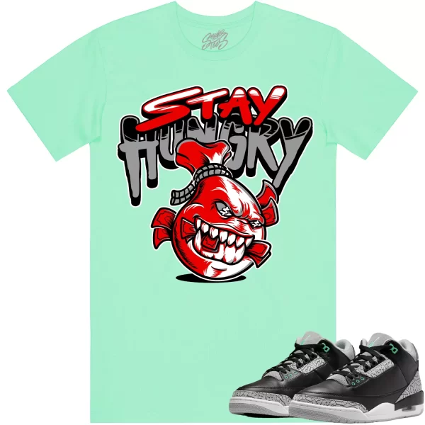 Jordan 3 Green Glow 3s Shirt to Match - RED STAY HUNGRY Jezsport.com