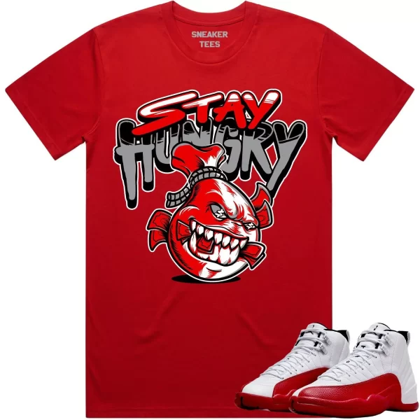 Jordan 12 Cherry 12s Shirt to Match - RED STAY HUNGRY Jezsport.com