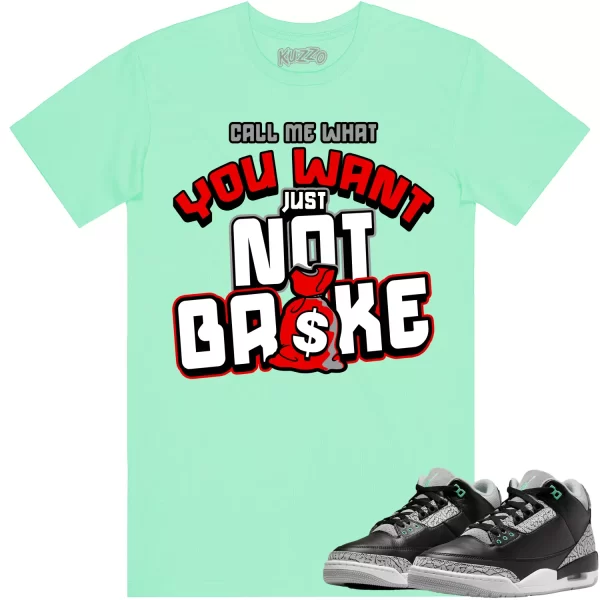 Jordan 3 Green Glow 3s Shirt to Match - RED NOT BROKE Jezsport.com