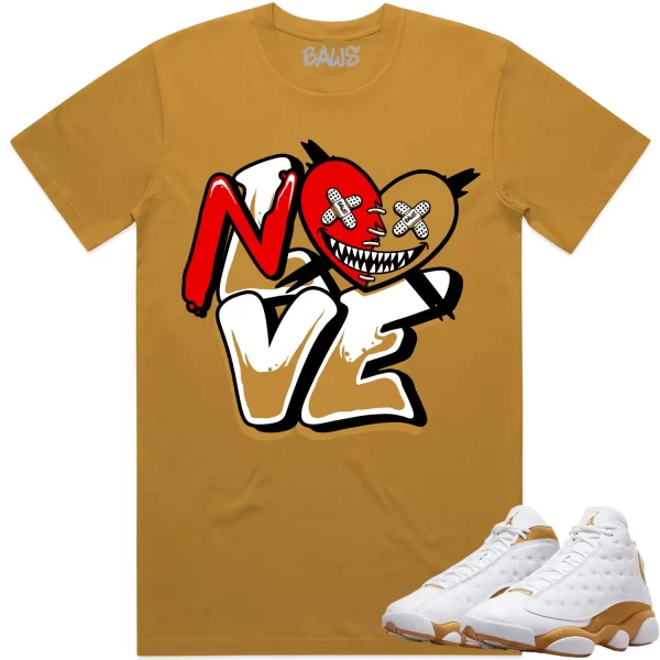 Jordan 13 Wheat 13s Shirt to Match - WHEAT NO LOVE BAWS Jezsport.com