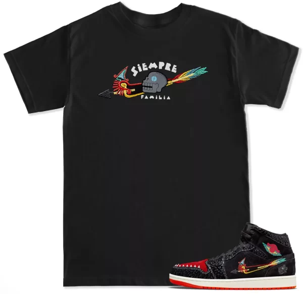 SiEMPRE Familia T Shirt to match with Air Jordan RETRO 1 Shoes Jezsport.com