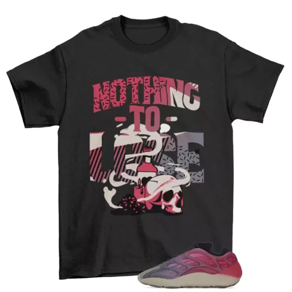 Nothing To Lose Shirt to Match Yeezy 700 v3 Fade Carbon Jezsport.com