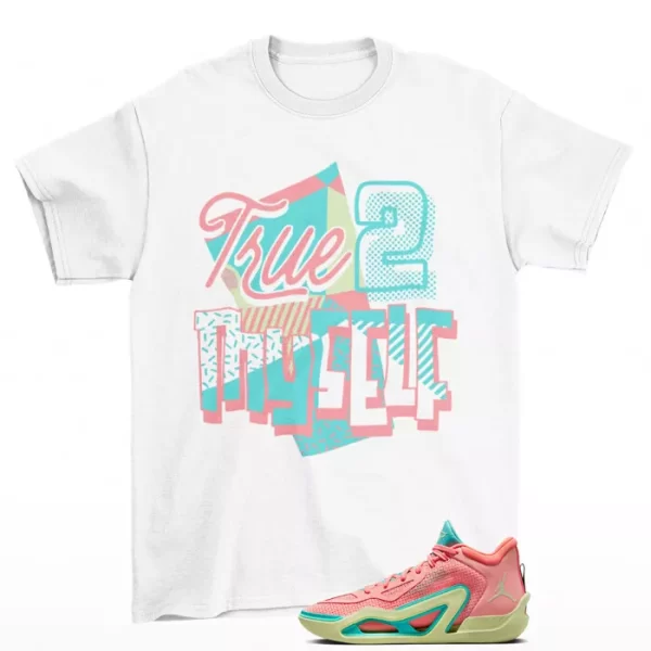 Stay True Shirt to Match Jordan Tatum 1 Pink Lemonade DV6208-600 Jezsport.com