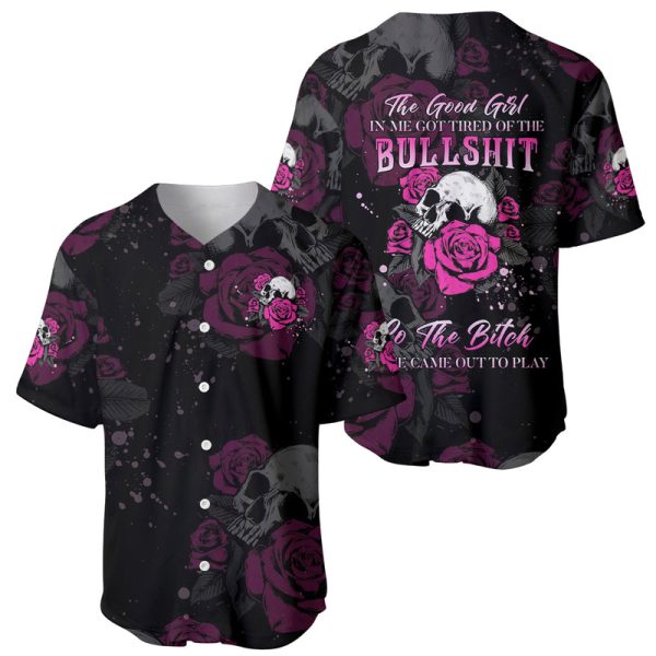 The Good Girl In Me Got Tired Skull Rose Baseball Jersey For Men and Women Jezsport.com