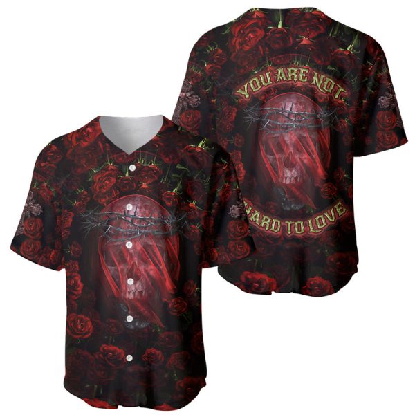 Skull Roses Baseball Jersey You Are Not Hard To Love For Men and Women Jezsport.com