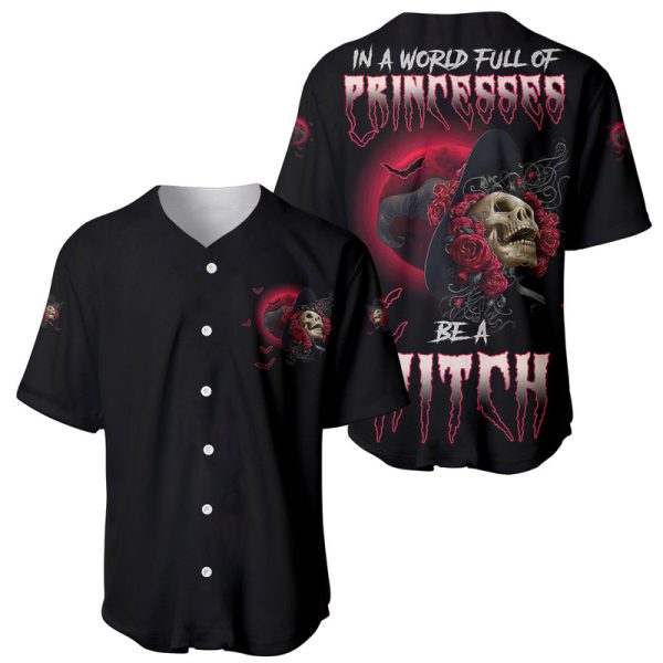 In A World Full Of Princesses Be A Witch Rose Skull Baseball Jersey For Men and Women Jezsport.com