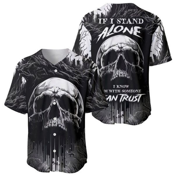 If I Stand Alone I Know I'm With Someone I Can Trust Skull Baseball Jersey For Men and Women Jezsport.com