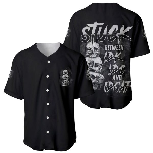 Stuck Between Idk Idc Idgaf Baseball Jersey For Men and Women Jezsport.com