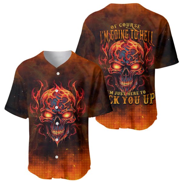 Fire Skull Baseball Jersey Of Course I'm Going To Hell I'm Just Here To Pick You Up For Men and Women Jezsport.com