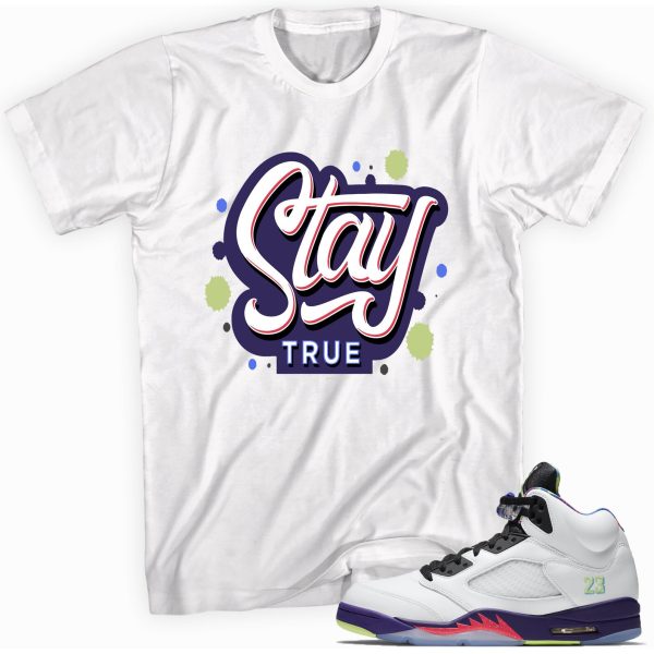 Stay True Sneaker Sneaker Shirt Made To Match Jordan 5 Retro Jezsport.com