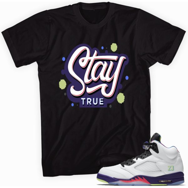 Stay True Sneaker Sneaker Shirt Made To Match Jordan 5 Retro Jezsport.com