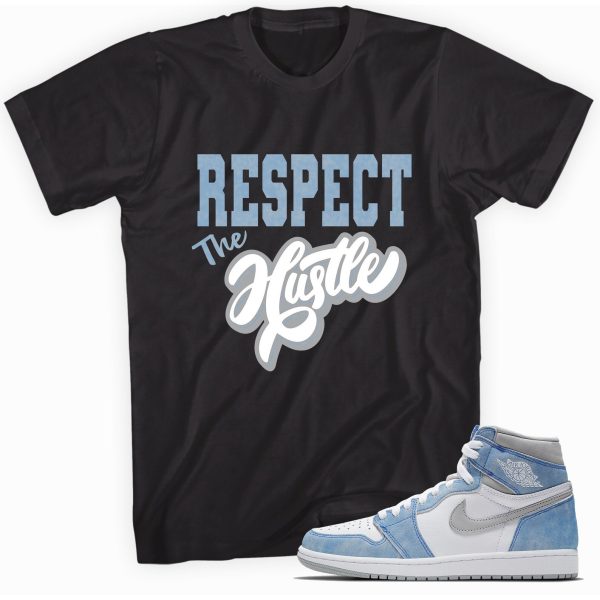 Respect the Hustle Sneaker Shirt Made To Match Jordan 1 Retro Jezsport.com