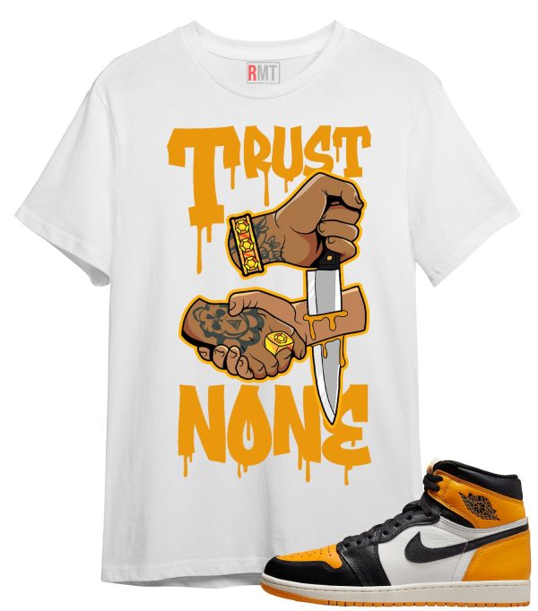 Shirt For Jordan 1 Taxi | Trust None Tee To Match Retro 1 OG High Taxi Jezsport.com