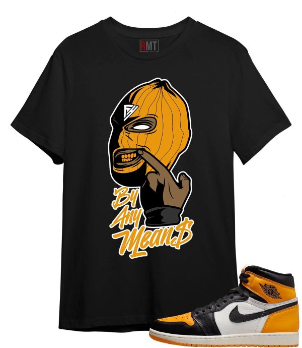 Shirt for Jordan 1 Taxi | By Any Means Tee to match Retro 1 OG High Taxi Jezsport.com