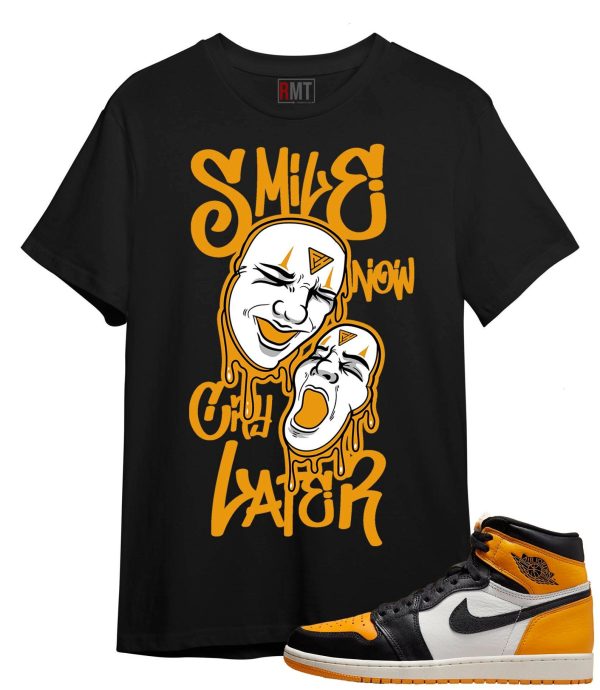 Shirt For Jordan 1 Taxi | Smile Now Cry Later Tee To Match Retro 1 OG High Taxi Jezsport.com