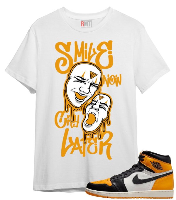 Shirt For Jordan 1 Taxi | Smile Now Cry Later Tee To Match Retro 1 OG High Taxi Jezsport.com