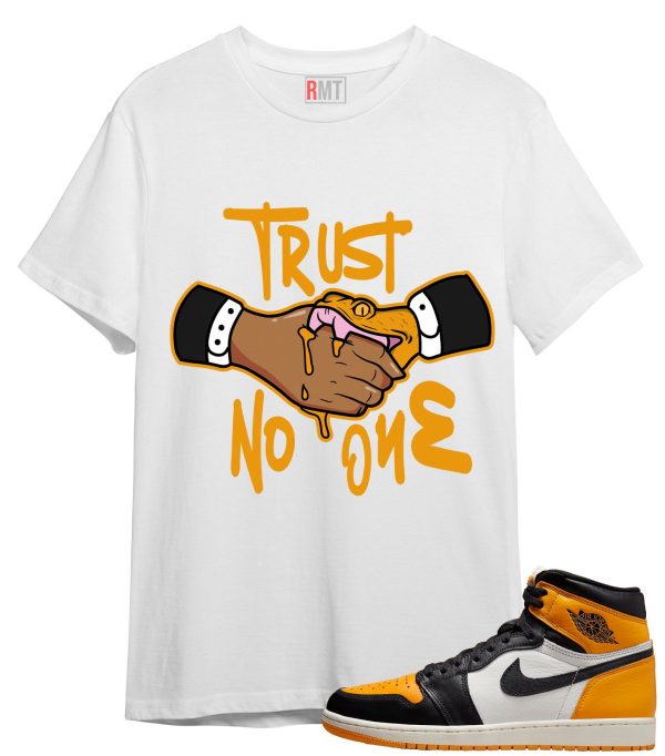 Shirt for Jordan 1 Taxi | Trust No One Tee to match Retro 1 OG High Taxi. Jezsport.com