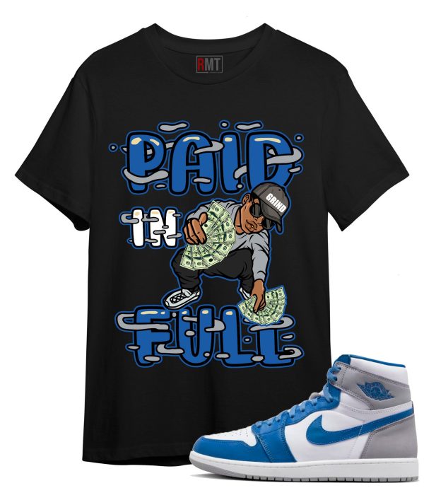 Jordan 1 High OG True Blue T-Shirt, Paid In Full Tee Matching True Blue 1s Jezsport.com