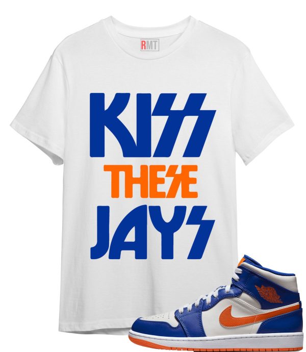 Jordan 1 Phantom Rush Orange Shirts, Kiss These Jays Shirt Matching Jordan 1Game Royal Jezsport.com