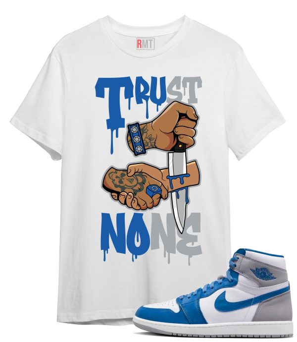 Jordan 1 High OG True Blue T-Shirt - Trust None Tee Matching True Blue 1s Jezsport.com