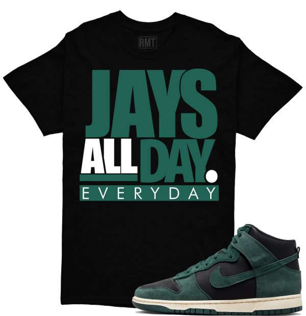 Dunk High Retro Faded Spruce Matching Shirt , Jays all day Shirt Matching Retro High Premium Black Jezsport.com