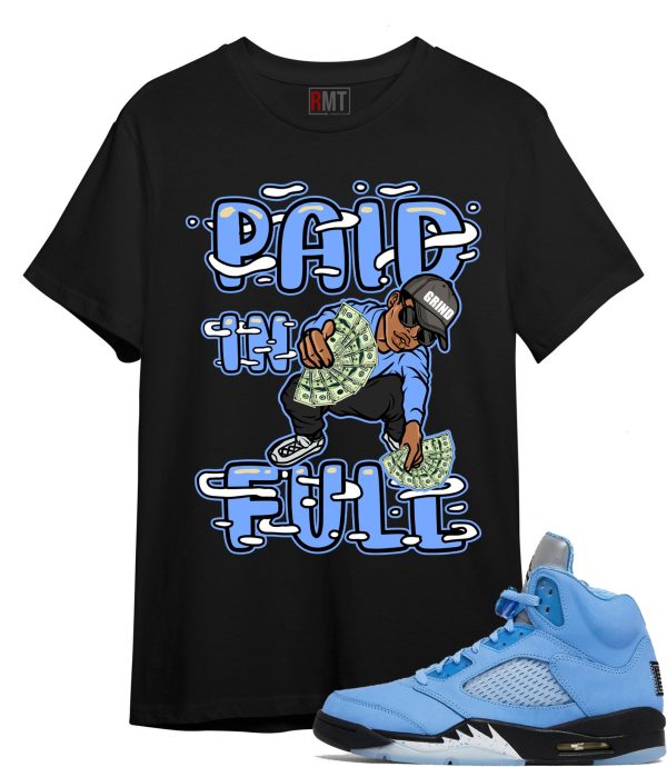 UNC 5s Matching Shirts - Paid In Full Shirt for Jordan 5 University Blue "UNC" Jezsport.com