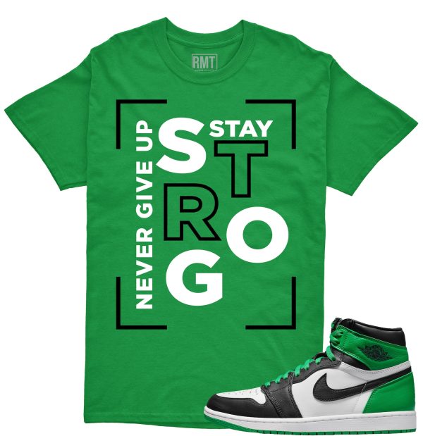 Jordan 1 High OG Lucky Green Shirt, Stay Strong Tee Matching Lucky Green 1s Jezsport.com