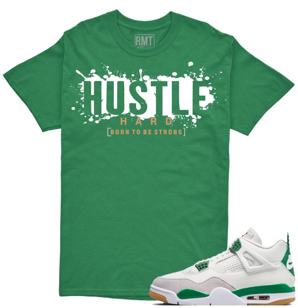 Jordan 4 SB Pine Green Shirts, Hustle Hard Shirt to Match 4 SB Pine Green Jezsport.com