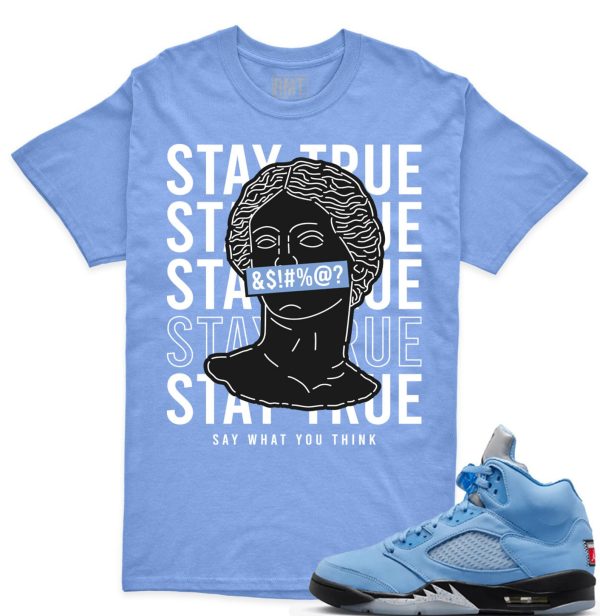 UNC 5s Matching Shirts, Stay True Shirt Matching Jordan 5 university blue Jezsport.com