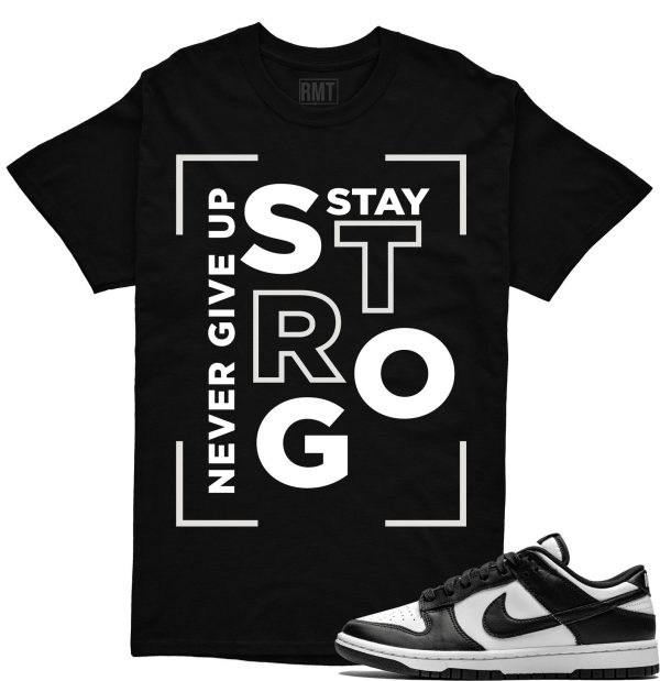 Dunk low black and white panda shirts, Stay Strong Tee Matching Panda dunk lows Jezsport.com