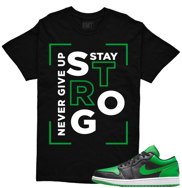 Jordan 1 Low Lucky Green T-Shirt, Stay Strong Shirt Matching Lucky Green 1s low Jezsport.com