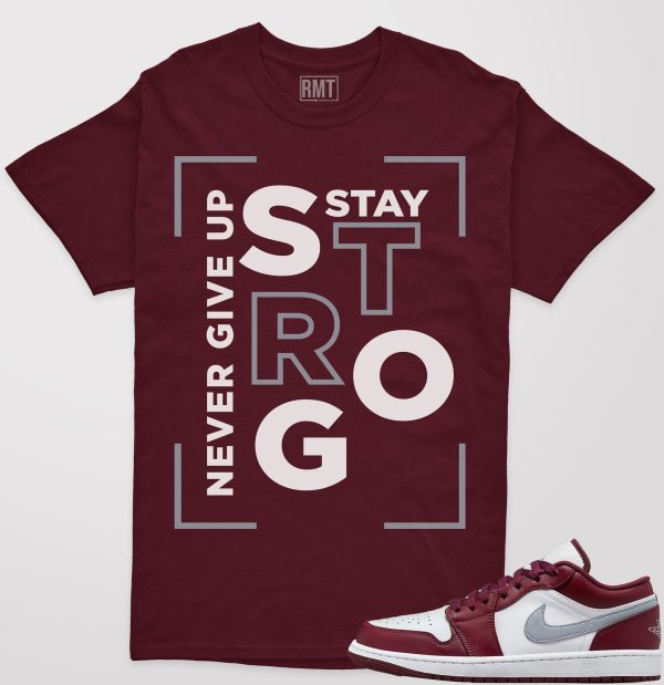 Jordan 1 Low Bordeaux Shirts, Stay Strong Tee Matching 1 Low Bordeaux Maroon Cherrywood Red White Cement Grey Jezsport.com