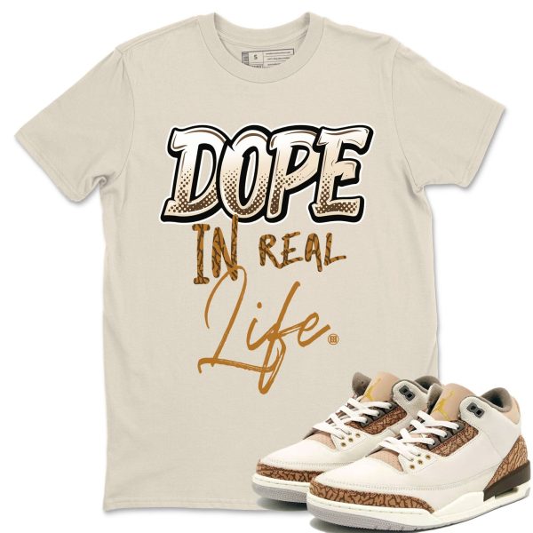 Dope In Real Life Unisex Tees - Sneaker Shirt To Match 3s Palomino Jezsport.com