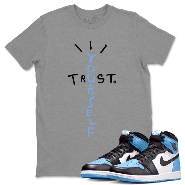 Trust Yourself Unisex Tee - Sneaker Shirt To Match 1s UNC University Blue Jezsport.com