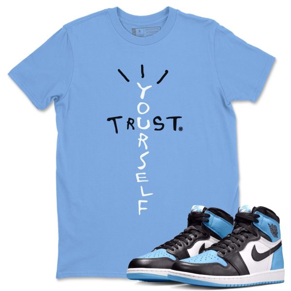 Trust Yourself Unisex Tee - Sneaker Shirt To Match 1s UNC University Blue Jezsport.com