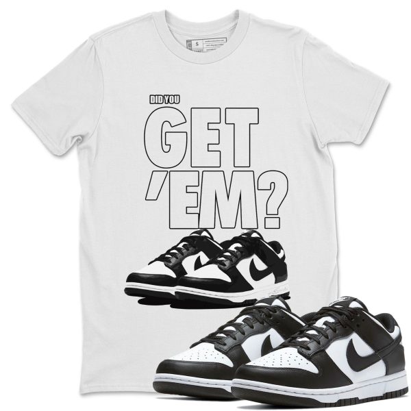 Did You Get 'Em Unisex Crew Neck T-Shirt - Sneaker Shirt To Match Dunks Panda Black White Jezsport.com