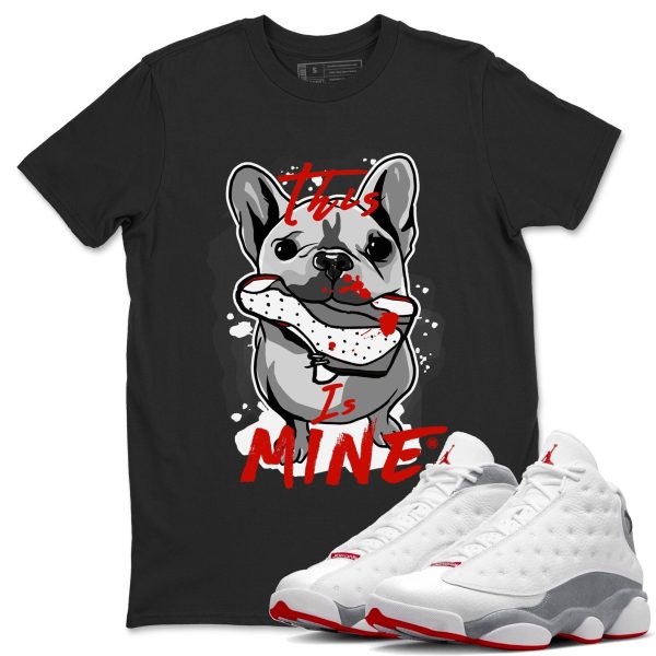 This Is Mine Unisex T-Shirt - Sneaker Shirt To Match 13s Wolf Grey Jezsport.com