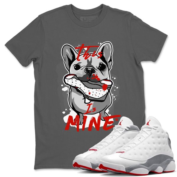 This Is Mine Unisex T-Shirt - Sneaker Shirt To Match 13s Wolf Grey Jezsport.com