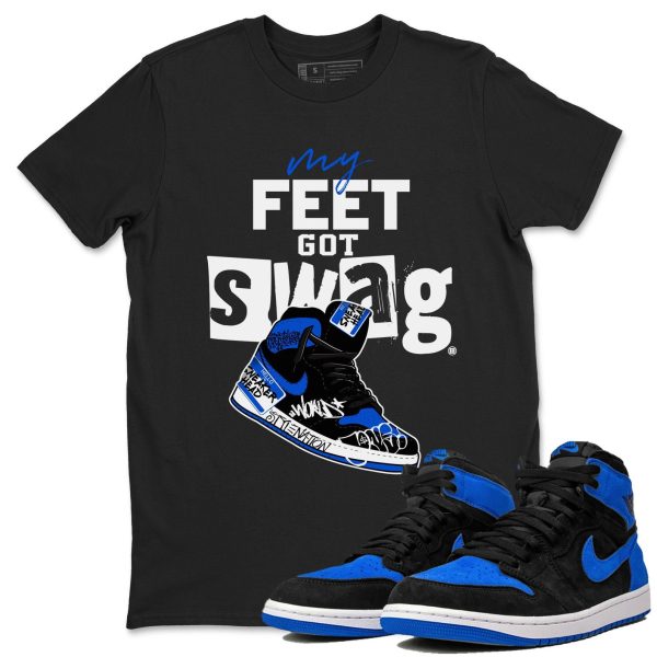 My Feet Got Swag Unisex T-Shirt - Sneaker Shirt To Match 1s Royal Reimagined Jezsport.com